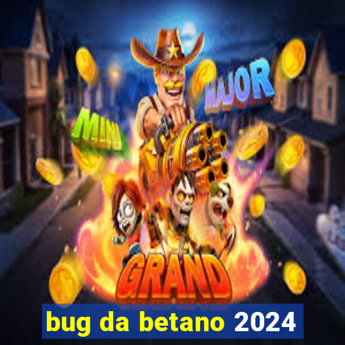 bug da betano 2024